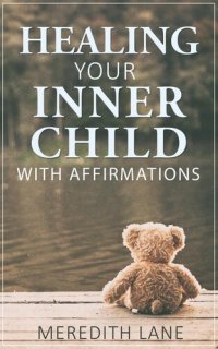 cover of the book Healing Your Inner Child With Affirmations