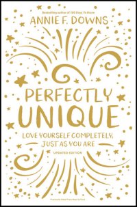 cover of the book Perfectly Unique: Love Yourself Completely, Just As You Are