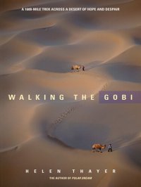 cover of the book Walking the Gobi: A 1600-Mile Trek Across a Desert of Hope and Despair