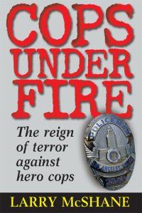 cover of the book Cops Under Fire: The Reign of Terror Against Hero Cops