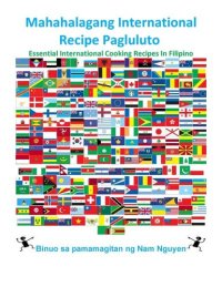 cover of the book Mahahalagang International Recipe Pagluluto: Essential International Cooking Recipes In Filipino