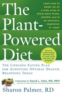 cover of the book The Plant-Powered Diet: The Lifelong Eating Plan for Achieving Optimal Health, Beginning Today