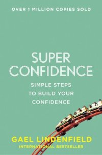 cover of the book Super Confidence: Simple Steps to Build Your Confidence