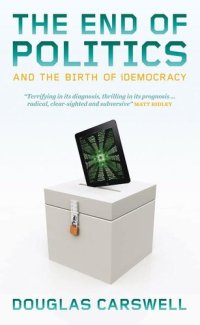 cover of the book The End of Politcs and the Birth of iDemocracy