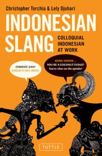 cover of the book Indonesian Slang: Colloquial Indonesian at Work