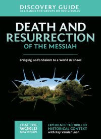 cover of the book Death and Resurrection of the Messiah Discovery Guide: Bringing God's Shalom to a World in Chaos