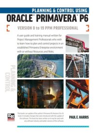 cover of the book Planning and Control Using Oracle Primavera P6 Versions 8 to 19 PPM Professional