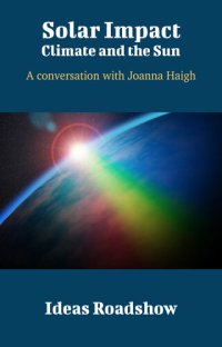 cover of the book Solar Impact: Climate and the Sun: A Conversation with Joanna Haigh