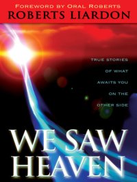 cover of the book We Saw Heaven: True Stories of What Awaits Us on the Other Side