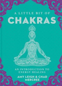 cover of the book A Little Bit of Chakras: An Introduction to Energy Healing