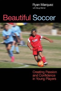 cover of the book Beautiful Soccer: Creating Passion and Confidence in Young Players