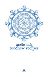 cover of the book Uncle Lau's Teochew Recipes