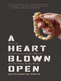 cover of the book A Heart Blown Open: The Life and Practice of Zen Master Jun Po Denis Kelly Roshi