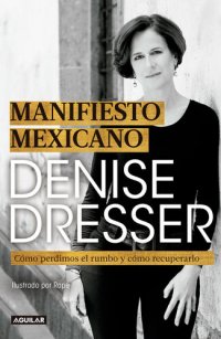 cover of the book Manifiesto mexicano: Cómo perdimos el rumbo y cómo recuperarlo