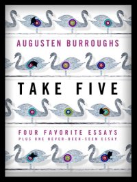 cover of the book Take Five: Four Favorite Essays Plus One Never-Been-Seen Essay