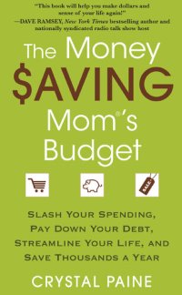 cover of the book The Money Saving Mom's Budget: Slash Your Spending, Pay Down Your Debt, Streamline Your Life, and Save Thousands a Year