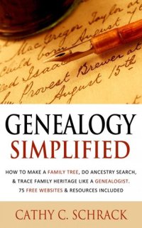 cover of the book Genealogy Simplified: How to Make a Family Tree, Do Ancestry Search, & Trace Family Heritage Like a Genealogist. 75 Free Websites & Resources Included