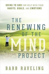 cover of the book The Renewing of the Mind Project: Going to God for Help with Your Habits, Goals, and Emotions