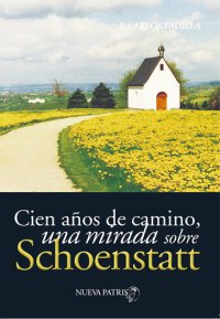 cover of the book Cien años de camino: Una mirada sobre Schoenstatt