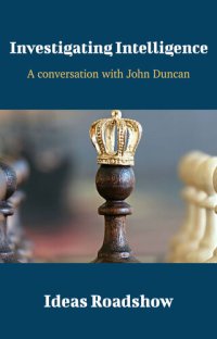 cover of the book Investigating Intelligence: A Conversation with John Duncan