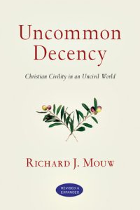 cover of the book Uncommon Decency: Christian Civility in an Uncivil World