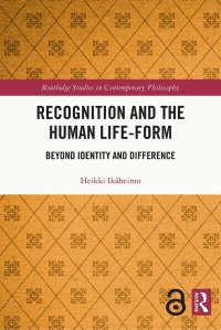 cover of the book Recognition and the Human Life-Form: Beyond Identity and Difference