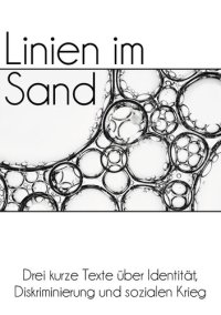 cover of the book Linien im Sand: Drei kurze Texte über Identität, Diskriminierung und sozialen Krieg