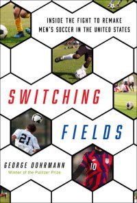 cover of the book Switching Fields: Inside the Fight to Remake Men's Soccer in the United States