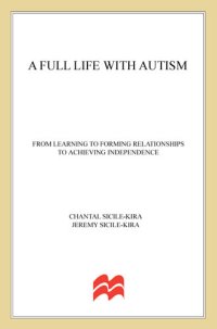 cover of the book A Full Life with Autism: From Learning to Forming Relationships to Achieving Independence