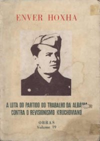 cover of the book A Luta do Partido do Trabalho da Albânia Contra o Revisionismo Kruchoviano