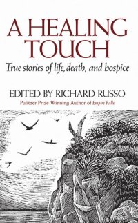 cover of the book A Healing Touch: True Stories of Life, Death, and Hospice