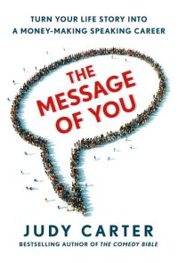 cover of the book The Message of You: Turn Your Life Story into a Money-Making Speaking Career