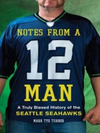 cover of the book Notes from a 12 Man: A Truly Biased History of the Seattle Seahawks