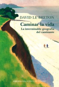 cover of the book Caminar la vida: La interminable geografía del caminante