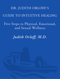 cover of the book Dr. Judith Orloff's Guide to Intuitive Healing: 5 Steps to Physical, Emotional, and Sexual Wellness