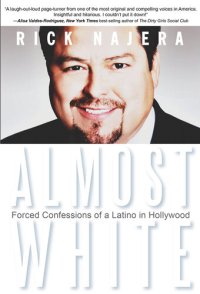 cover of the book Almost White: Forced Confessions of a Latino in Hollywood