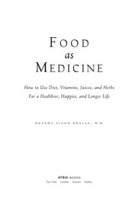 cover of the book Food as Medicine: How to Use Diet, Vitamins, Juices, and Herbs for a Healthier, Happier, and Longer Life