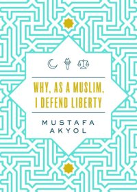 cover of the book Why, as a Muslim, I Defend Liberty