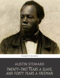 cover of the book Twenty-two Years a Slave, and Forty Years a Freeman