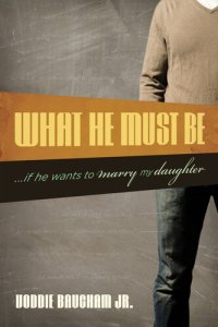 cover of the book What He Must Be: ...If He Wants to Marry My Daughter