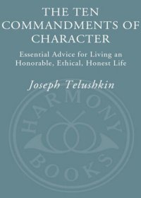 cover of the book The Ten Commandments of Character: Essential Advice for Living an Honorable, Ethical, Honest Life