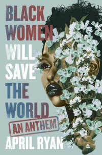 cover of the book Black Women Will Save the World: An Anthem