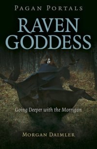 cover of the book Pagan Portals--Raven Goddess: Going Deeper with the Morrigan