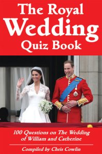 cover of the book The Royal Wedding Quiz Book: 100 Questions on the Wedding of William and Catherine