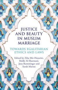 cover of the book Justice and Beauty in Muslim Marriage: Towards Egalitarian Ethics and Laws