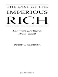 cover of the book The Last of the Imperious Rich: Lehman Brothers, 1844-2008