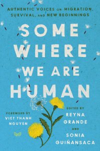 cover of the book Somewhere We Are Human: Authentic Voices on Migration, Survival, and New Beginnings