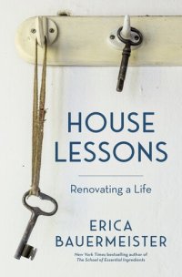 cover of the book House Lessons: Renovating a Life