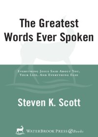 cover of the book The Greatest Words Ever Spoken: Everything Jesus Said about You, Your Life, and Everything Else