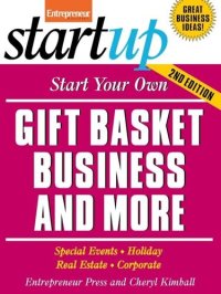 cover of the book Start Your Own Gift Basket Business and More: Special Events, Holiday, Real Estate, Corporate